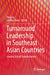 Turnaround Leadership in Southeast Asian Countries: Leading School Transformation by Peng Liu