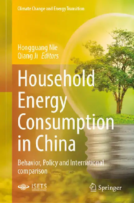 Household Energy Consumption in China: Behavior, Policy and International Comparison by Hongguang Nie