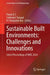 Sustainable Built Environments: Challenges and Innovations by G. S. Pavan