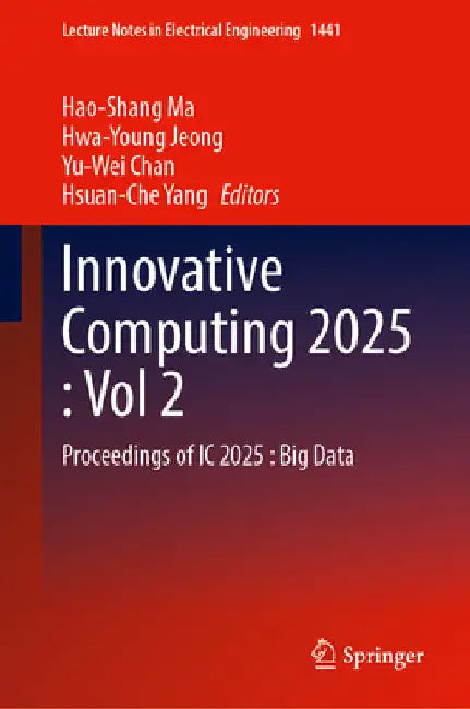 Innovative Computing 2025, Volume 2: Proceedings of IC 2025: Big Data by Hao-Shang Ma