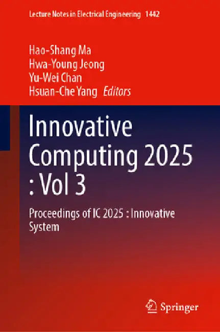 Innovative Computing 2025, Volume 3: Proceedings of IC 2025: Innovative System by Hao-Shang Ma