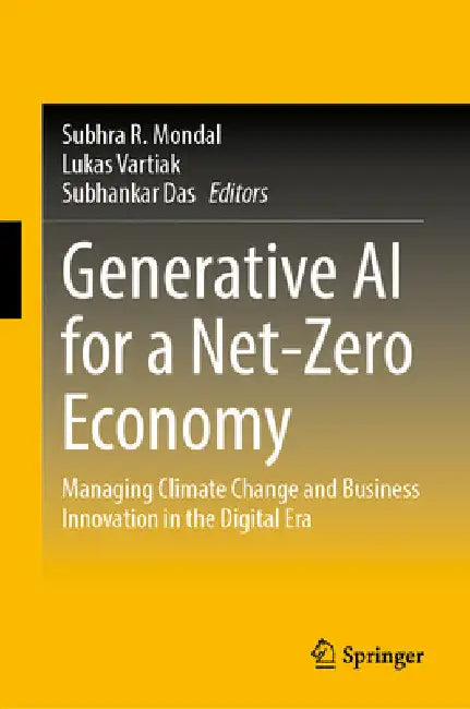 Generative AI for a Net-Zero Economy: Managing Climate Change and Business Innovation in the Digital Era by Subhra R. Mondal