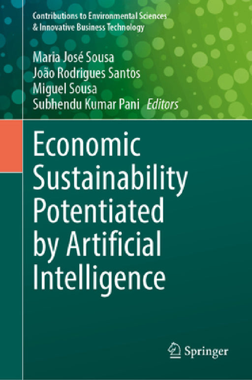Economic Sustainability Potentiated by Artificial Intelligence by Maria José Sousa, João Rodrigues Dos Santos, Miguel Sousa