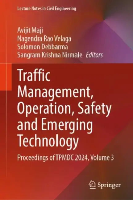 Traffic Management, Operation, Safety and Emerging Technology: Proceedings of Tpmdc 2024 by Avijit Maji