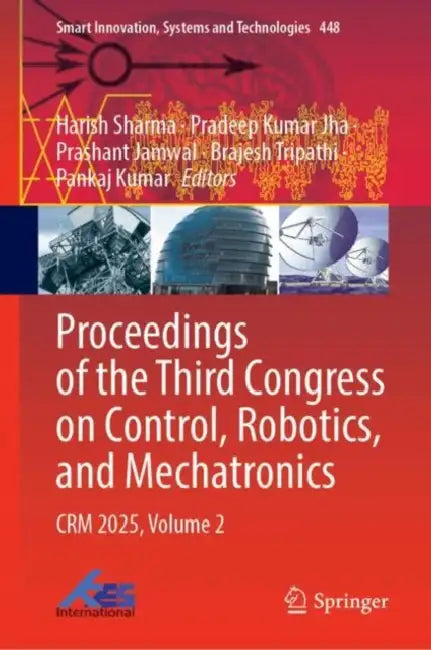 Proceedings of the Third Congress on Control, Robotics, and Mechatronics: Crm 2025 by Harish Sharma
