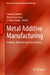 Metal Additive Manufacturing: Methods, Materials and Applications by Sandeep Rathee