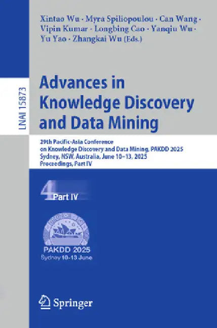 Advances in Knowledge Discovery and Data Mining: 29th Pacific-Asia Conference on Knowledge Discovery and Data Mining, Pakdd 2025, Sydney, Nsw, Austral by Xintao Wu
