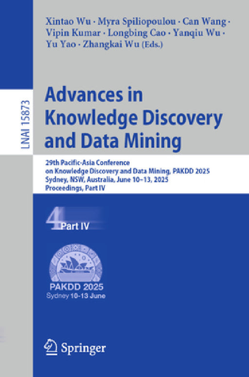 Advances in Knowledge Discovery and Data Mining: 29th Pacific-Asia Conference on Knowledge Discovery and Data Mining, Pakdd 2025, Sydney, Nsw, Austral by Xintao Wu, Myra Spiliopoulou, Can Wang
