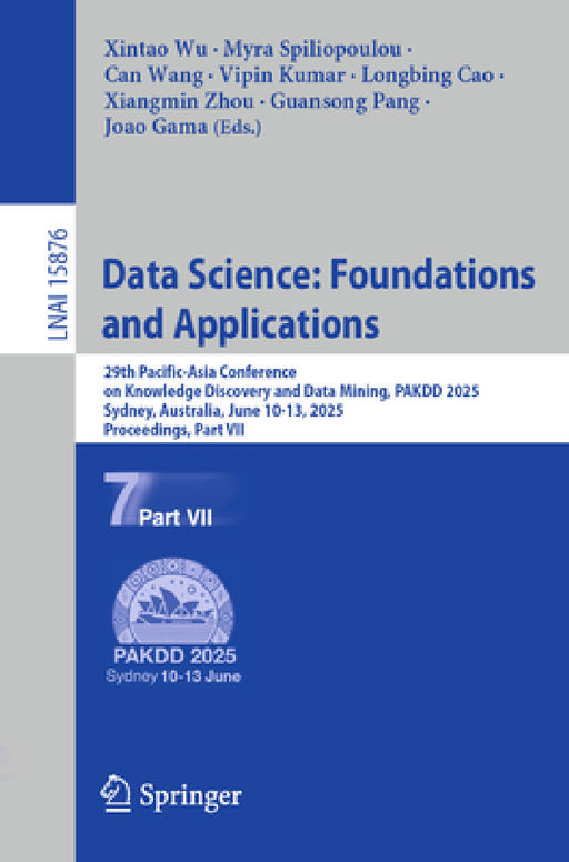 Data Science: Foundations and Applications: 29th Pacific-Asia Conference on Knowledge Discovery and Data Mining, Pakdd 2025, Sydney, Nsw, Australia, J by Xintao Wu, Myra Spiliopoulou, Can Wang