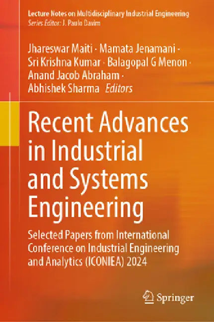 Recent Advances in Industrial and Systems Engineering: Selected Papers from International Conference on Industrial Engineering and Analytics (Iconiea) by Jhareswar Maiti, Mamata Jenamani, Sri Krishna Kumar