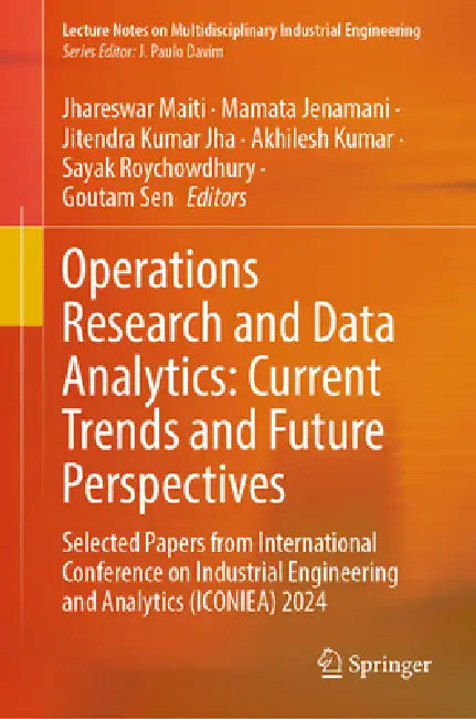 Operations Research and Data Analytics: Current Trends and Future Perspectives: Selected Papers from International Conference on Industrial Engineerin by Jhareswar Maiti, Mamata Jenamani, Jitendra Kumar Jha