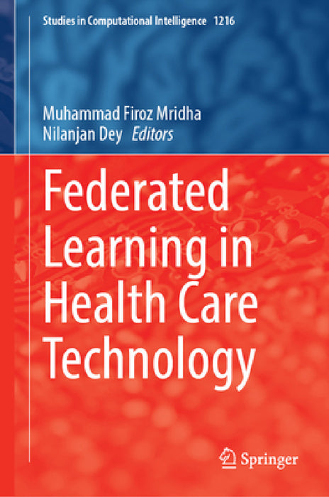 Federated Learning in Health Care Technology by Muhammad Firoz Mridha, Nilanjan Dey