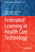 Federated Learning in Health Care Technology by Muhammad Firoz Mridha, Nilanjan Dey