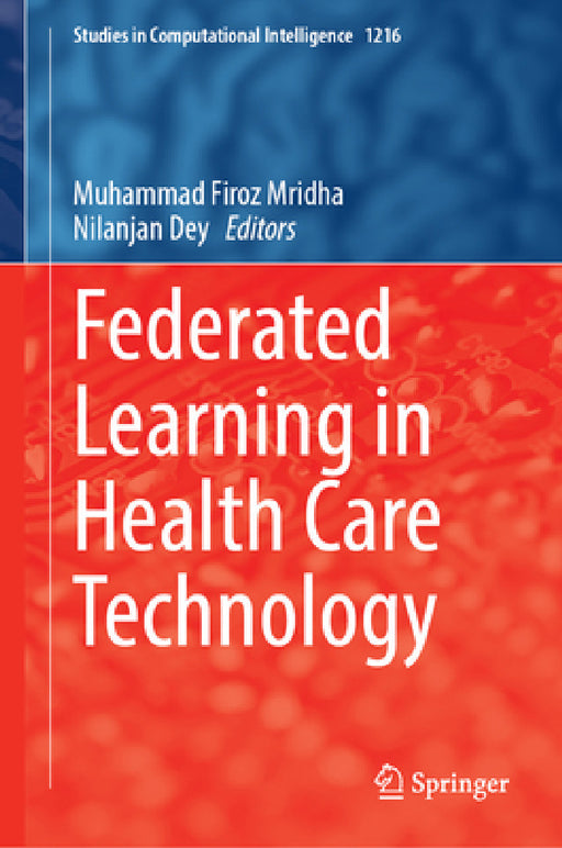 Federated Learning in Health Care Technology by Muhammad Firoz Mridha, Nilanjan Dey