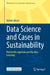 Data Science and Cases in Sustainability: Pattern Recognition and Machine Learning by Ashish Ghosh