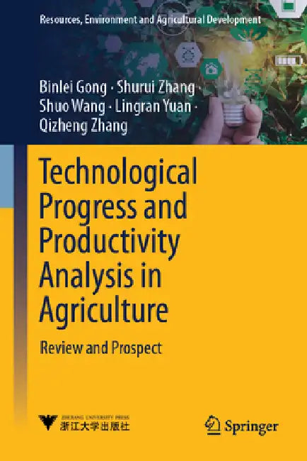 Technological Progress and Productivity Analysis in Agriculture: Review and Prospect by Binlei Gong, Shurui Zhang, Shuo Wang
