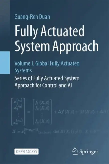 Fully Actuated System Approach: Volume I. Global Fully Actuated Systems by Guang-Ren Duan