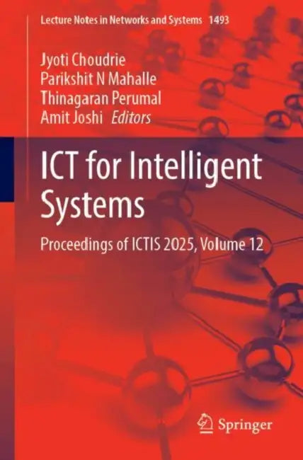 ICT for Intelligent Systems: Proceedings of Ictis 2025 by Jyoti Choudrie