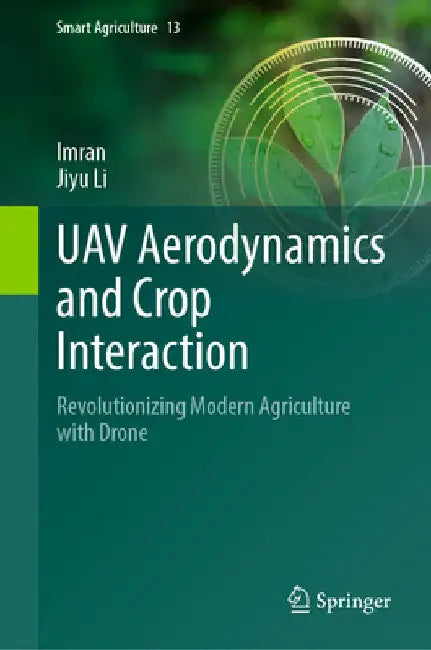 Uav Aerodynamics and Crop Interaction: Revolutionizing Modern Agriculture with Drone by Imran
