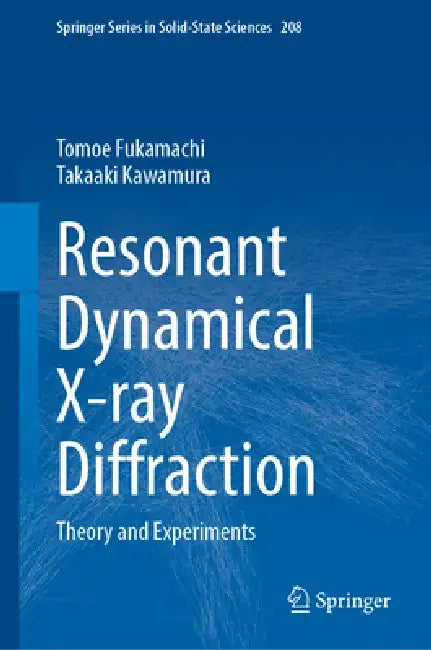 Resonant Dynamical X-Ray Diffraction: Theory and Experiments by Tomoe Fukamachi