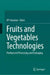Fruits and Vegetables Technologies: Postharvest Processing and Packaging by Op Chauhan
