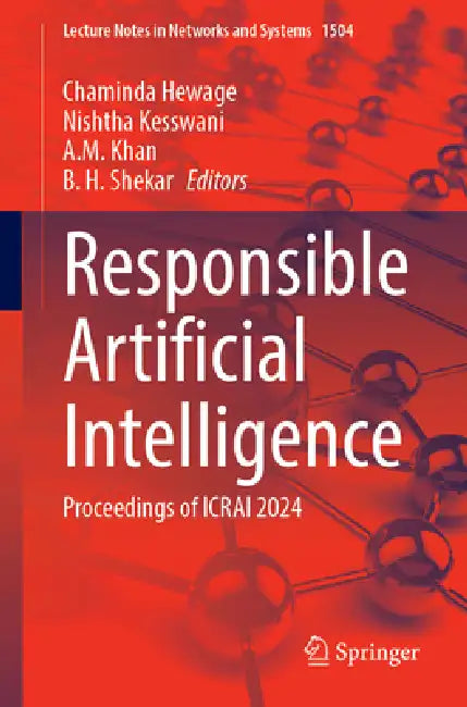 Responsible Artificial Intelligence: Proceedings of Icrai 2024 by Chaminda Hewage, Nishtha Kesswani, A. M. Khan