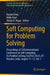 Soft Computing for Problem Solving: Proceedings of 12th International Conference on Soft Computing for Problem Solving (Socpros 2023), Iit Roorkee, In by Kusum Deep