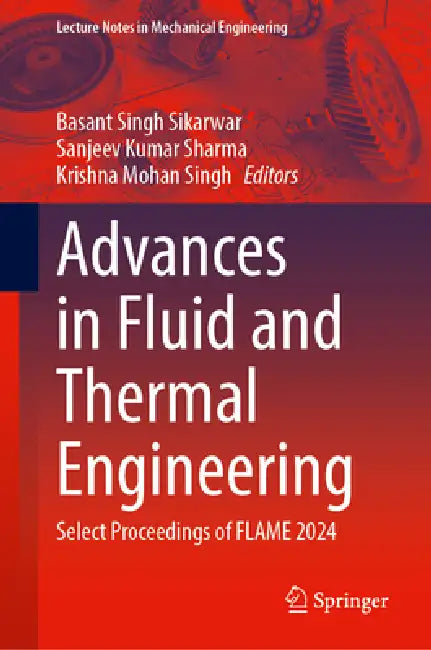 Advances in Fluid and Thermal Engineering: Select Proceedings of Flame 2024 by Basant Singh Sikarwar, Sanjeev Kumar Sharma, Krishna Mohan Singh