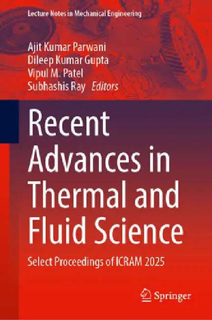 Recent Advances in Thermal and Fluid Science: Select Proceedings of Icram 2025 by Ajit Kumar Parwani, Dileep Kumar Gupta, Vipul M. Patel