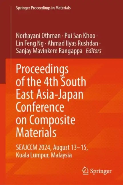 Proceedings of the 4th South East Asia-Japan Conference on Composite Materials: Seajccm 2024, August 13-15, Kuala Lumpur, Malaysia by Norhayani Othman
