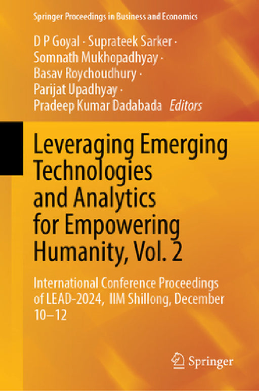 Leveraging Emerging Technologies and Analytics for Empowering Humanity, Vol. 2: International Conference Proceedings of Lead-2024, IIM Shillong, Decem by D. P. Goyal, Suprateek Sarker, Somnath Mukhopadhyay