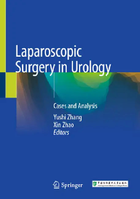 Laparoscopic Surgery in Urology: Cases and Analysis by Yushi Zhang