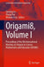 Origami8: Proceedings of the 8th International Meeting on Origami in Science, Mathematics and Education 8osme by Zhong You