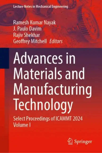 Advances in Materials and Manufacturing Technology: Select Proceedings of Icammt 2024 by Ramesh Kumar Nayak