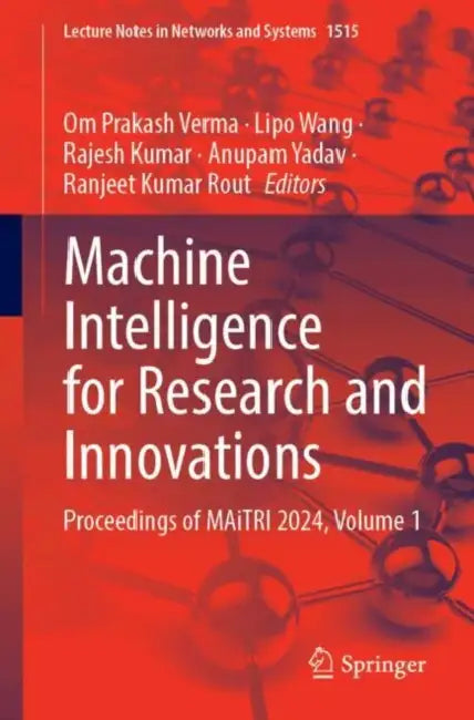 Machine Intelligence for Research and Innovations: Proceedings of Maitri 2024 by Om Prakash Verma