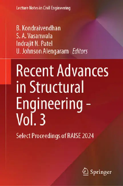 Recent Advances in Structural Engineering--Vol. 3: Select Proceedings of Raise 2024 by B. Kondraivendhan
