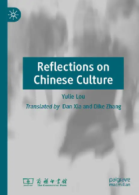 Reflections on Chinese Culture by Yulie Lou, Dan Xia, Dike Zhang