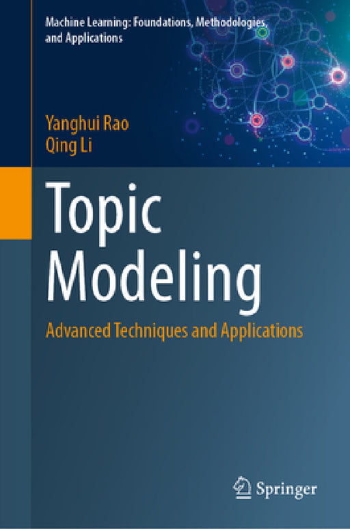 Topic Modeling: Advanced Techniques and Applications by Yanghui Rao, Qing Li