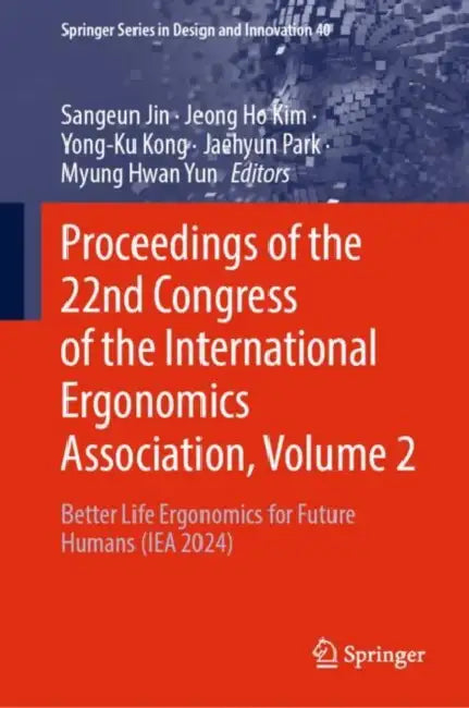 Proceedings of the 22nd Congress of the International Ergonomics Association: Better Life Ergonomics for Future Humans (Iea 2024) by Sangeun Jin