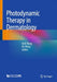 Photodynamic Therapy in Dermatology by Xiuli Wang