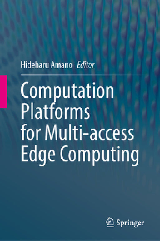 Computation Platforms for Multi-Access Edge Computing by Hideharu Amano