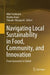 Navigating Local Sustainability in Food, Community, and Innovation: From Grassroots to Global by Miki Yoshizumi