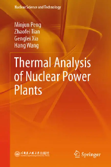 Thermal Analysis of Nuclear Power Plants by Minjun Peng