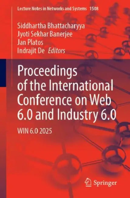 Proceedings of the International Conference on Web 6.0 and Industry 6.0: Win 6.0 2025 by Siddhartha Bhattacharyya