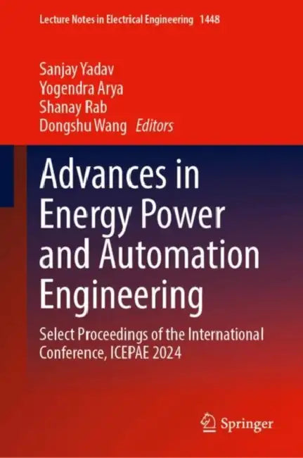 Advances in Energy Power and Automation Engineering: Select Proceedings of the International Conference, Icepae 2024 by Sanjay Yadav