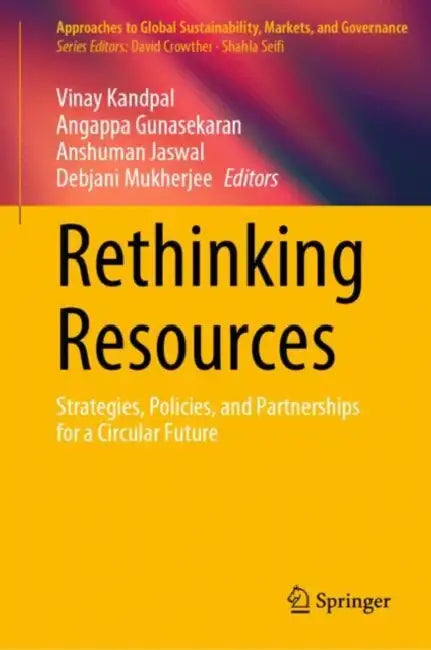 Rethinking Resources: Strategies, Policies, and Partnerships for a Circular Future by Vinay Kandpal