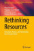 Rethinking Resources: Strategies, Policies, and Partnerships for a Circular Future by Vinay Kandpal