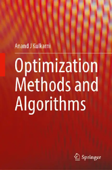 Optimization Methods and Algorithms by Anand J. Kulkarni