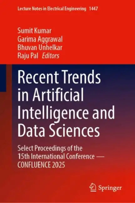 Recent Trends in Artificial Intelligence and Data Sciences: Select Proceedings of the 15th International Conference confluence 2025 by Sumit Kumar
