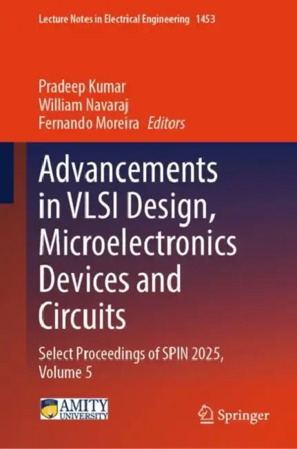 Advancements in VLSI Design, Microelectronics Devices and Circuits: Select Proceedings of Spin 2025 by Pradeep Kumar